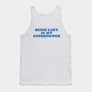 Being Lazy Is My Superpower. Funny Procrastination Saying Tank Top